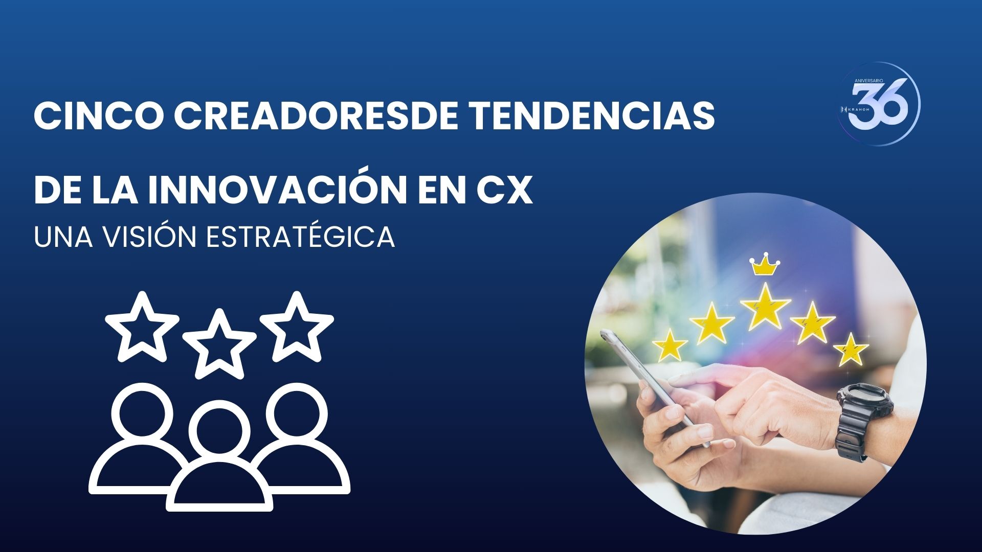 CINCO CREADORESDE TENDENCIAS de la innovación en CX