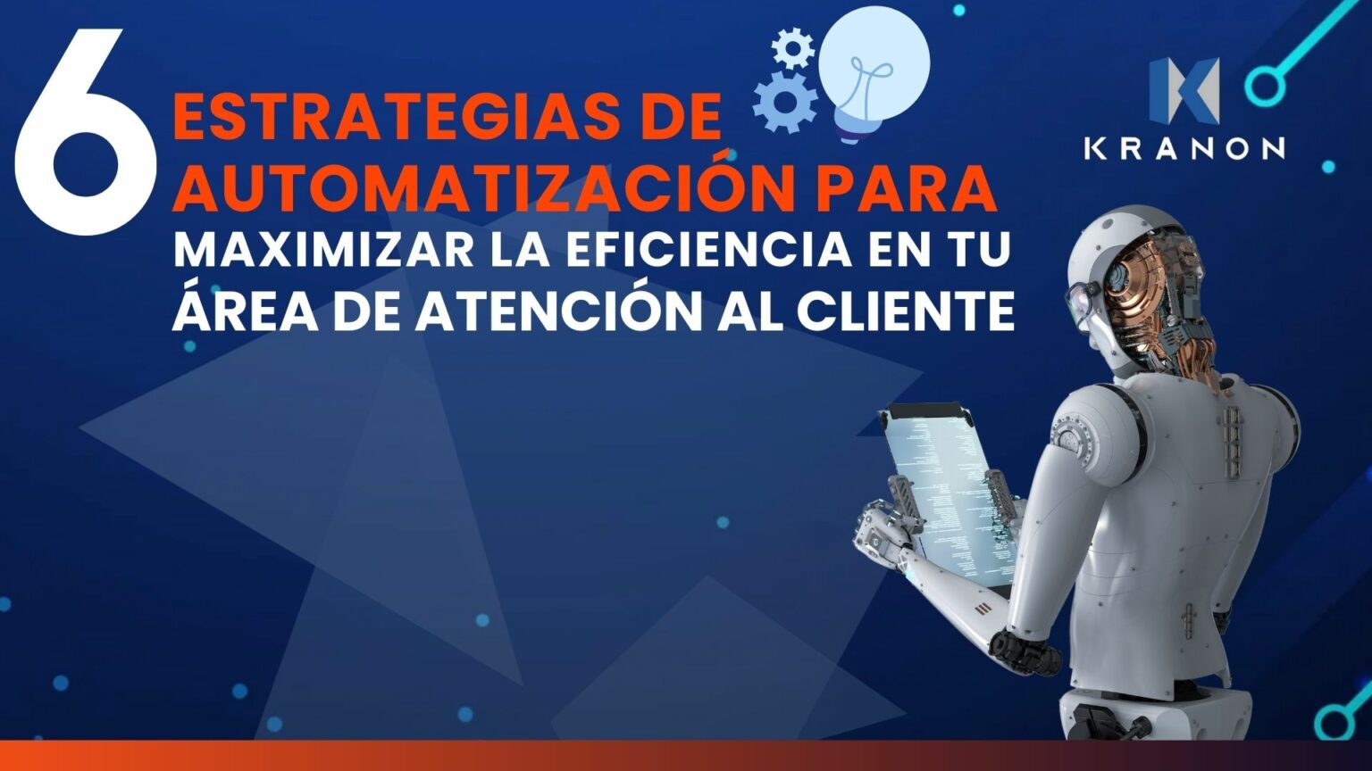 6 Estrategias de Automatización para Maximizar la Eficiencia en tu Área de Atención al Cliente